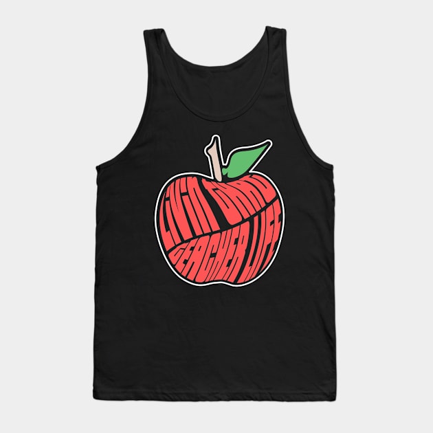 Teacher Life Tank Top by Tenh